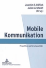 Mobile Kommunikation : Perspektiven Und Forschungsfelder - Book