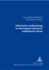 Historische Landnutzung Im Thueringisch-Saechsisch-Anhaltischen Raum : Vortraege Der Tagung Vom 19.-21.03.2002 in Halle (S.) - Book