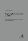 Ingeborg Bachmann Und Der Film : Intermedialitaet Und Intermediale Prozesse in Werk Und Rezeption - Book