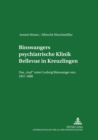 Binswangers Psychiatrische Klinik Bellevue in Kreuzlingen : Das «Asyl» Unter Ludwig Binswanger Sen. 1857-1880 - Book