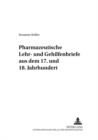 Pharmazeutische Lehr- Und Gehilfenbriefe Aus Dem 17. Und 18. Jahrhundert : Mit Einem Geleitwort Von Peter Dilg - Book