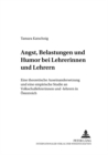 Angst, Belastungen Und Humor Bei Lehrerinnen Und Lehrern : Eine Theoretische Auseinandersetzung Und Eine Empirische Studie an Volksschullehrerinnen Und -Lehrern - Book