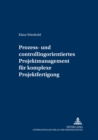 Prozess- Und Controllingorientiertes Projektmanagement Fuer Komplexe Projektfertigung - Book