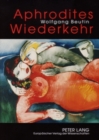 Aphrodites Wiederkehr : Beitraege Zur Geschichte Der Erotischen Literatur Von Der Antike Bis Zur Neuzeit - Book