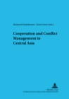 Cooperation and Conflict Management in Central Asia - Book