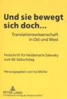 Und sie bewegt sich doch... : Translationswissenschaft in Ost und West- Festschrift fuer Heidemarie Salevsky zum 60. Geburtstag - Book