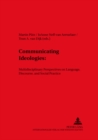 Communicating Ideologies : Multidisciplinary Perspectives on Language, Discourse, and Social Practice - Book