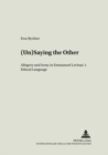 (Un)saying the Other : Allegory and Irony in Emmanuel Levinas's Ethical Language - Book