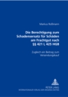 Die Berechtigung Zum Schadensersatz Fuer Schaeden Am Frachtgut Nach §§ 421 I, 425 Hgb : Zugleich Ein Beitrag Zum Versendungskauf - Book