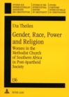 Gender, Race, Power and Religion : Women in the Methodist Church of Southern Africa in Post-apartheid Society - Book