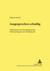 Ausgesprochen Schuldig : Dogmatische Und Metadogmatische Untersuchungen Zum Schuldspruch - Book