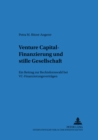 Venture Capital-Finanzierung Und Stille Gesellschaft : Ein Beitrag Zur Rechtsformwahl Bei VC-Finanzierungsvertraegen - Book