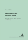 Die Antike in Der Neueren Musik : Dialog Der Epochen, Kuenste, Sprachen Und Gattungen - Book