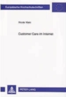 Customer Care Im Internet : Eine Analyse Des Zusammenhangs Von Kundenorientierung, Kundenbetreuung, Kundenzufriedenheit Und Kundenbindung Unter Besonderer Beruecksichtigung Des Mediums Internet Am Bei - Book
