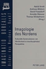Imagologie Des Nordens : Kulturelle Konstruktionen Von Noerdlichkeit in Interdisziplinaerer Perspektive - Book