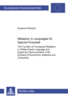 Metaphor in Languages for Special Purposes : The Function of Conceptual Metaphor in Written Expert Language and Expert-lay Communication in the Domains of Economics, Medicine and Computing v. 413 - Book