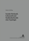 Soziale Herkunft, Lebensstil Und Studienfachwahl: Eine Typologie - Book