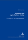 Schoepfung Und Ihre Psychologischen Bezuege : Grundlagen Fuer Die Religionspaedagogik - Book