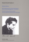 Die Gruendung Der Freiheit : Hannah Arendts Politisches Denken Ueber Die Legitimitaet Demokratischer Ordnungen - Book