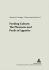 Feeding Culture : The Pleasures and Perils of Appetite - Book