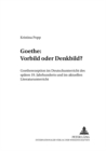 Goethe: Vorbild Oder Denkbild? : Goetherezeption Im Deutschunterricht Des Spaeten 19. Jahrhunderts Und Im Aktuellen Literaturunterricht - Book