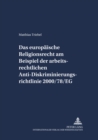 Das Europaeische Religionsrecht Am Beispiel Der Arbeitsrechtlichen Anti-Diskriminierungsrichtlinie 2000/78/Eg - Book
