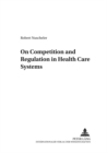 On Competition and Regulation in Health Care Systems - Book