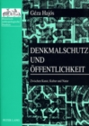 Denkmalschutz Und Oeffentlichkeit : Zwischen Kunst, Kultur Und Natur- Ausgewaehlte Schriften Zur Denkmaltheorie Und Kulturgeschichte 1981-2002 - Book