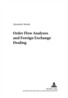Order Flow Analyses and Foreign Exchange Dealing : v. 4 - Book
