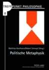 Politische Metaphysik : Die Entstehung Moderner Rechtskonzeptionen in Der Spanischen Scholastik - Book