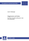 Hegemonie Und Kultur : Die Rolle Kultureller "soft-Power" in Der Us-Aussenpolitik - Book