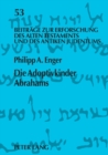 Die Adoptivkinder Abrahams : Eine exegetische Spurensuche zur Vorgeschichte des Proselytentums - Book
