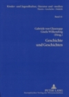 Geschichte Und Geschichten : Die Kinder- Und Jugendliteratur Und Das Kulturelle Und Politische Gedaechtnis - Book