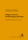 Religion Zwischen Rechtfertigung Und Kritik : Perspektiven Philosophischer Theologie - Book