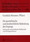 Die Sportethische Und Strafrechtliche Bedeutung Des Dopings : Stoerung Des Wirtschaftlichen Wettbewerbs Und Vermoegensrelevanz - Book