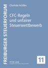 CFC-Regeln und unfairer Steuerwettbewerb : Eine Untersuchung anhand der deutschen und der franzoesischen CFC-Regelung - Book