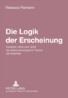 Die Logik der Erscheinung : Husserls Lehre vom Urteil als phaenomenologische Theorie der Wahrheit - Book