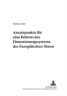 Ansatzpunkte Fuer Eine Reform Des Finanzierungssystems Der Europaeischen Union - Book