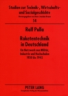 Raketentechnik in Deutschland : Ein Netzwerk Aus Militaer, Industrie Und Hochschulen 1930 Bis 1945 - Book