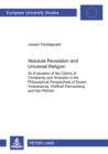 Absolute Revelation and Universal Religion : An Evaluation of the Claims of Christianity and Hinduism in the Philosophical Perspectives of Swami Vivekananda, Wolfhart Pannenberg and Karl Rahner - Book