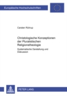 Christologische Konzeptionen Der Pluralistischen Religionstheologie : Systematische Darstellung Und Diskussion - Book