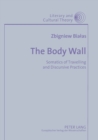 The Body Wall : Somatics of Travelling and Discursive Practices - Book