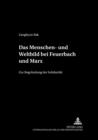 Das Menschen- Und Weltbild Bei Feuerbach Und Marx : Zur Begruendung Der Solidaritaet - Book