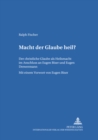 Macht Der Glaube Heil? : Der Christliche Glaube ALS Heilsmacht Im Anschluss an Eugen Biser Und Eugen Drewermann - Book