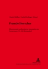 Fremde Herrscher : Elitentransfer Und Politische Integration Im Ostseeraum (15.-18. Jahrhundert) - Book