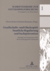 Gesellschafts- Und Gluecksspiel: Staatliche Regulierung Und Suchtpraevention : Beitraege Zum Symposium 2005 Der Forschungsstelle Gluecksspiel - Book