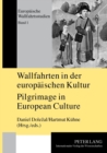 Wallfahrten in der europaeischen Kultur - Pilgrimage in European Culture : Tagungsband P&#345;?bram 26.-29. Mai 2004- Proceedings of the Symposium P&#345;?bram, May 26 th -29 th 2004 - Book