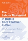 The Labour Movement in Britain from Thatcher to Blair : With a Foreword by Jim Mortimer- Extended and Updated Edition - Book