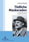 Toedliche Maskeraden : Julius Streicher und die «Loesung der Judenfrage» - Book