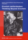 Einstein Weiterdenken Thinking Beyond Einstein : Verantwortung Des Wissenschaftlers Und Frieden Im 21. Jahrhundert Scientific Responsibility and Peace in the 21st Century - Book